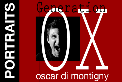 Generation OX. Oscar Di Montigny & …